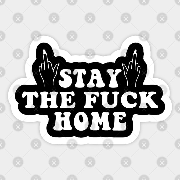 Stay The Fck Home Sticker by artcuan